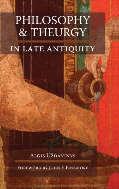 Philosophy and Theurgy in Late Antiquity - Algis U'zdavinys