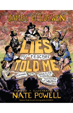 Lies My Teacher Told Me: A Graphic Adaptation - James W. Loewen