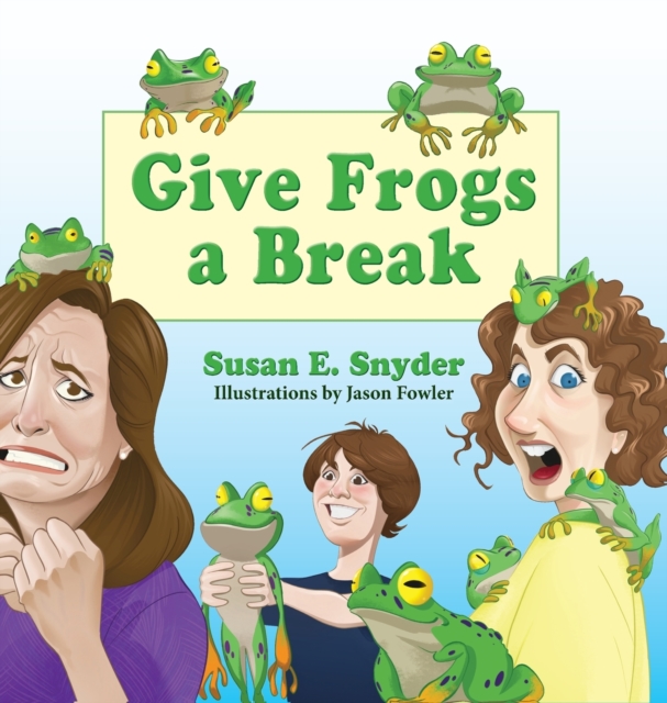 Give Frogs a Break - Susan E. Snyder
