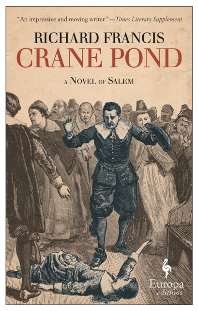 Crane Pond: A Novel of Salem - Richard Francis