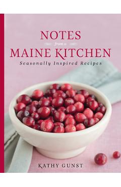 Coperta cărții 'Notes from a Maine Kitchen: Seasonally Inspired Recipes - Kathy Gunst'