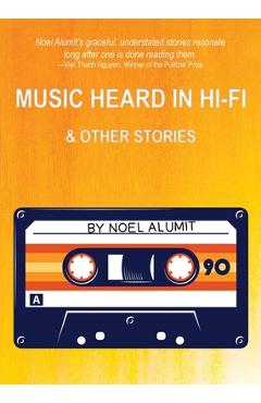 Coperta cărții 'Music Heard in Hi-Fi & Other Stories - Noel Alumit'