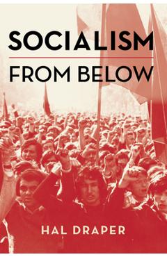 Coperta cărții 'Socialism from Below - Hal Draper'