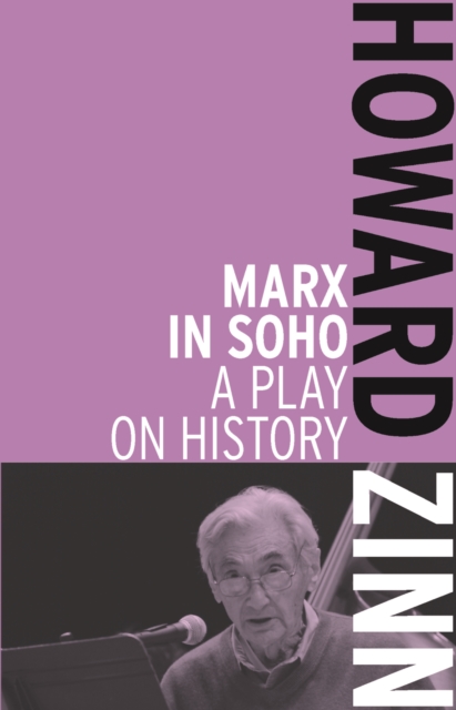 Marx in Soho: A Play on History - Howard Zinn