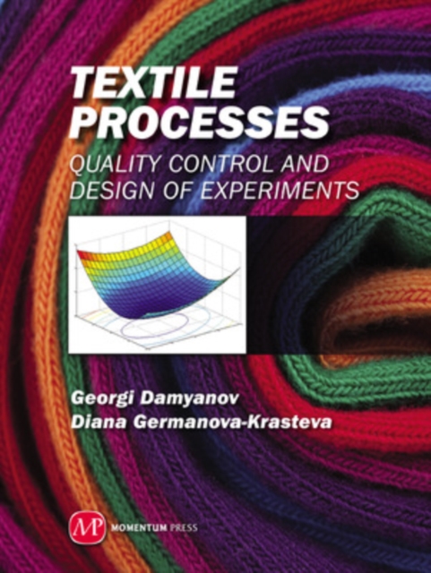 Textile Processes: Quality Control and Design of Experiments - Georgi Damyanov