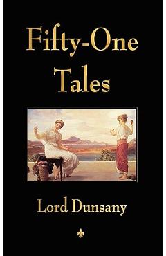 Coperta cărții 'Fifty-One Tales - Lord Dunsany'