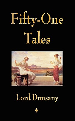 Coperta cărții 'Fifty-One Tales - Lord Dunsany'