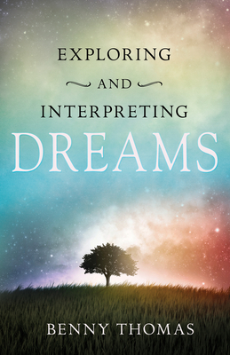 Coperta cărții 'Exploring and Interpreting Dreams - Benny Thomas'