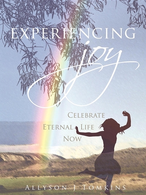 Experiencing Joy - Allyson Tomkins