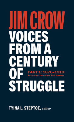 Jim Crow: Voices from a Century of Struggle (Loa #376): Part One 1877 - 1919: Reconstruction to the Red Summer - Tyina L. Steptoe