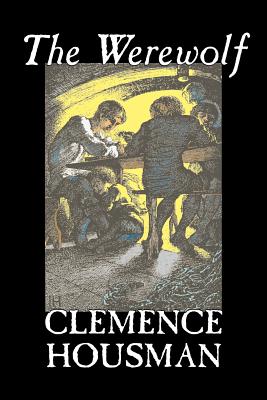 The Werewolf by Clemence Housman, Fiction, Fantasy, Horror, Mystery & Detective - Clemence Housman