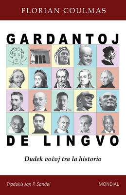 Coperta cărții 'Gardantoj de lingvo. Dudek voĉoj tra la historio - Florian Coulmas'