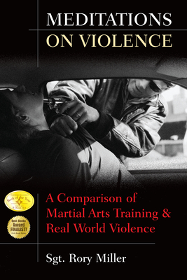 Meditations on Violence: A Comparison of Martial Arts Training and Real World Violence - Rory Miller