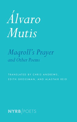 Maqroll's Prayer and Other Poems - Alvaro Mutis