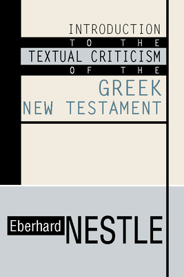 Coperta cărții 'Introduction to the Textual Criticism of the Greek New Testament - Eberhard Nestle'