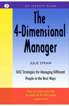 Coperta cărții 'The 4 Dimensional Manager: Disc Strategies for Managing Different People in the Best Ways - Julie Straw'