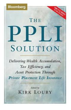 Coperta cărții 'The Ppli Solution: Delivering Wealth Accumulation, Tax Efficiency, and Asset Protection Through Private Placement Life'