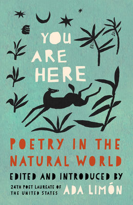 You Are Here: Poetry in the Natural World - Ada Limn