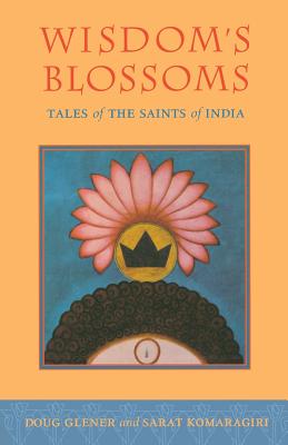 Wisdom's Blossoms: Tales of the Saints of India - Doug Glener