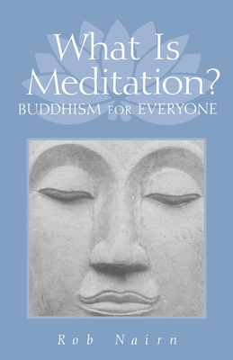 What Is Meditation?: Buddhism for Everyone - Ron Nairn