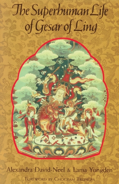 The Superhuman Life of Gesar of Ling - Alexandra David-neel