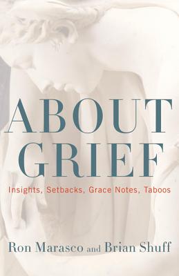 Coperta cărții 'About Grief: Insights, Setbacks, Grace Notes, Taboos - Ron Marasco'