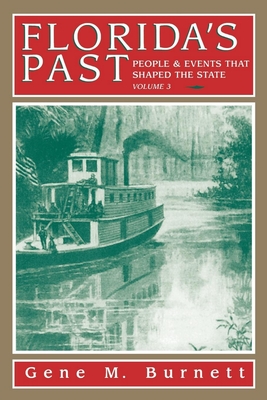 Florida's Past, Vol 3: People and Events That Shaped the State - Gene Burnett