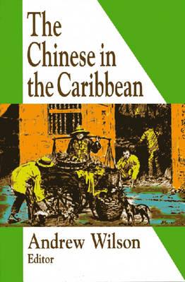 The Chinese in the Caribbean - Andrew R. Wilson