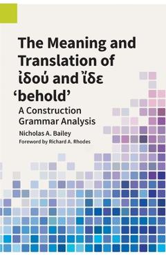 Coperta cărții 'The Meaning and Translation of ἰδού and ἴδε 'behold' - Nicholas A. Bailey'
