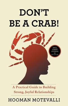 Coperta cărții 'Don't Be a Crab!: A Practical Guide to Building Strong, Joyful Relationships - Hooman Motevalli'