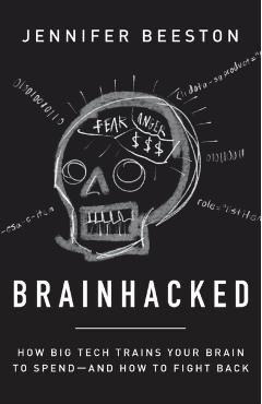 Brainhacked: How Big Tech Trains Your Brain to Spend-And How to Fight Back - Jennifer Beeston