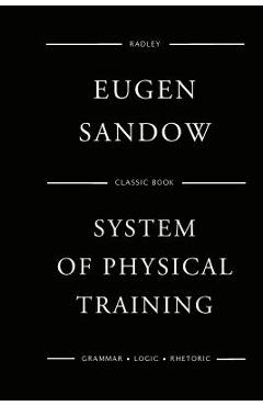 Coperta cărții 'Sandow's System Of Physical Training - Eugen Sandow'