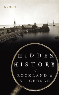 Hidden History of Rockland & St. George - Jane Merrill