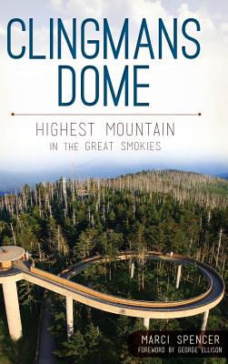 Clingmans Dome: Highest Mountain in the Great Smokies - Marcia Spencer