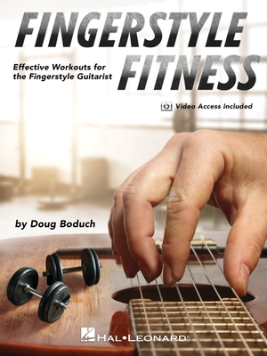 Fingerstyle Fitness - Effective Workouts for the Fingerstyle Guitarist by Doug Boduch with Online Demo Videos - Doug Boduch