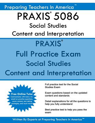 PRAXIS 5086 Social Studies: Content and Interpretation: PRAXIS II 5086 Social Studies - Preparing Teachers In America