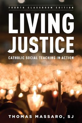 Living Justice: Catholic Social Teaching in Action - Sj Thomas Massaro