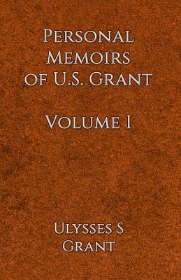 Coperta cărții 'Personal Memoirs of U.S. Grant Volume 1 - Ulysses Simpson Grant'
