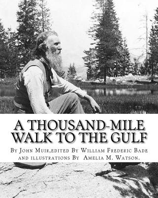 Coperta cărții 'A thousand-mile walk to the Gulf, By John Muir, edited By William Frederic Bade: (January 22, 1871 ? March 4, 1936),'