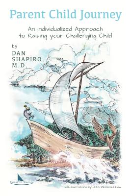 Parent Child Journey: An Individualized Approach to Raising your Challenging Child - John Watkins-chow