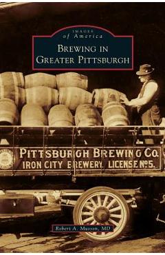 Coperta cărții 'Brewing in Greater Pittsburgh - Robert A. Musson'
