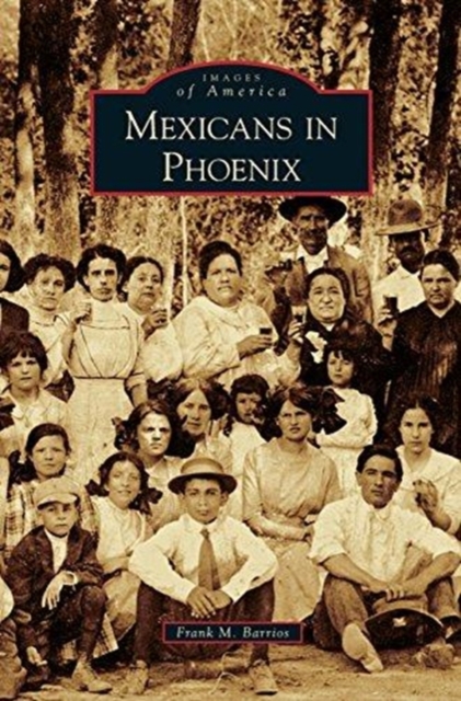 Coperta cărții 'Mexicans in Phoenix - Frank M. Barrios'