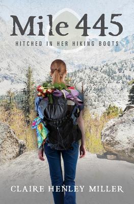 Mile 445: Hitched in Her Hiking Boots - Claire Henley Miller