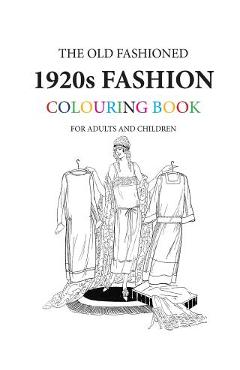 Coperta cărții 'The Old Fashioned 1920s Fashion Colouring Book - Hugh Morrison'
