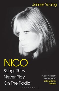 Coperta cărții 'Nico, Songs They Never Play on the Radio - James Young'