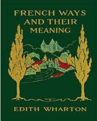 French ways and their meaning (1919) (World's Classics) - Edith Wharton