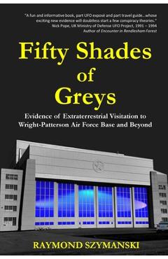 Coperta cărții 'Fifty Shades of Greys: Evidence of Extraterrestrial Visitation to Wright-Patterson Air Force Base and Beyond - Raymond'