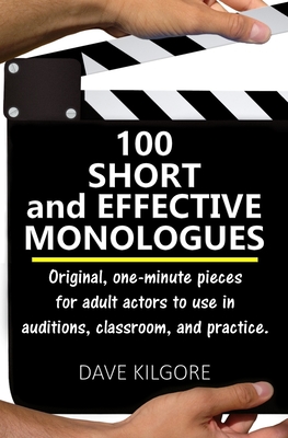 Coperta cărții '100 Short and Effective Monologues: Original, one-minute pieces for adult actors to use in auditions, classroom, and'