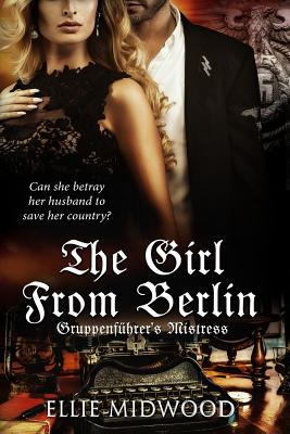 TheGirl from Berlin: Gruppenführer's Mistress - Melody Simmons