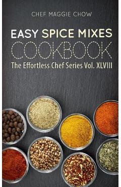Poza produsului Easy Spice Mixes Cookbook - Chef Maggie Chow